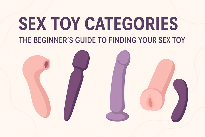 A Comprehensive Sex Toy Guide: Sex Toy Categories and Materials